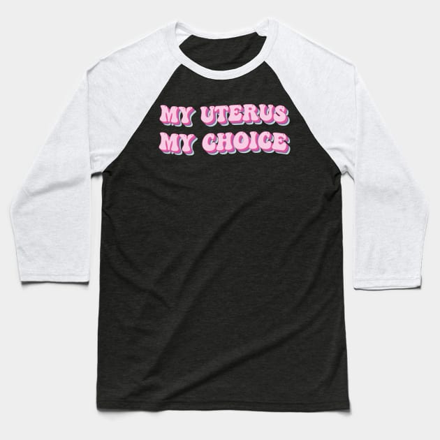 my Uterus my choice Baseball T-Shirt by TheDesignDepot